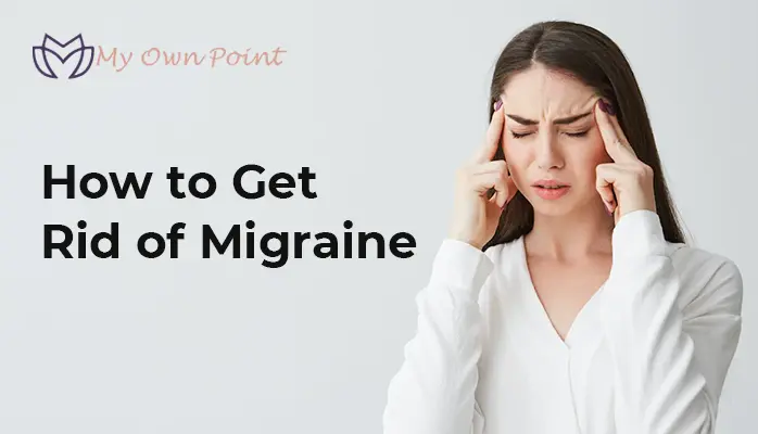 Get Rid of Migraine Pain