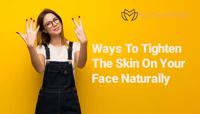 7 expert ways to tighten the skin on your face naturally