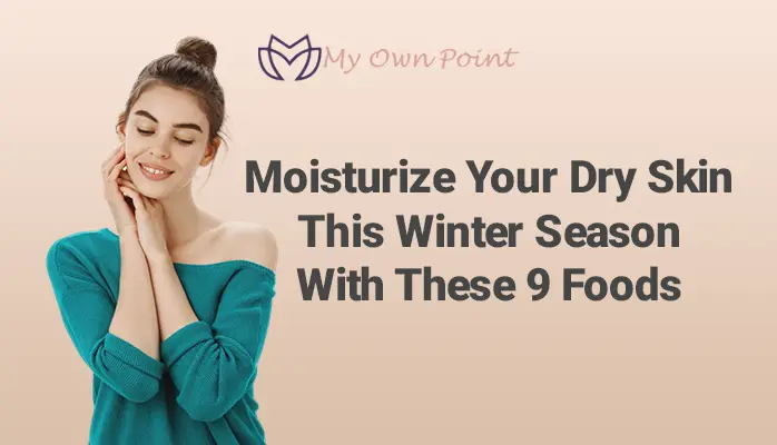moisturize your dry skin this winter season witht these 9 foods