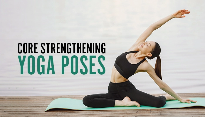Core Strengthening Yoga Poses