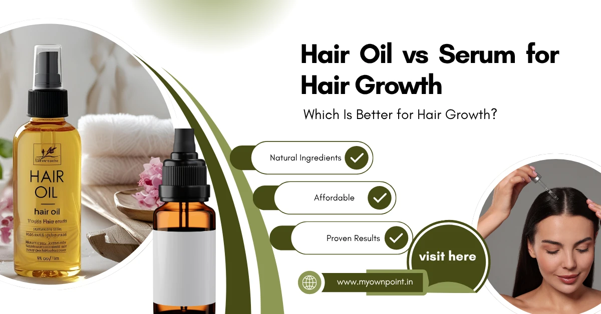 Hair Oil vs Serum for Hair Growth
