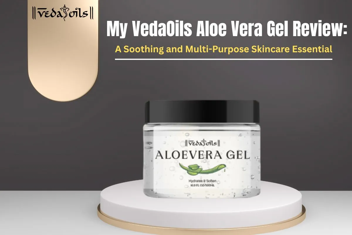 My VedaOils Aloe Vera Gel Review